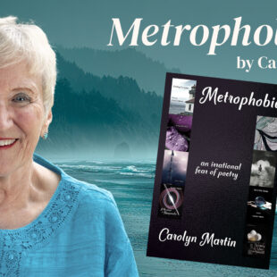 Poetry for the Rest of Us: Carolyn Martin’s Metrophobia