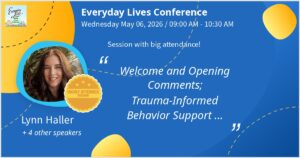 Blue and yellow background Whova conference graphic showing Lynn Haller and four other speakers at the Everyday Lives 2026 Virtual Conference, Wednesday May 6 2026, 9am to 10:30am, for the highly attended session Trauma-Informed Behavior Support Through a Polyvagal Lens."