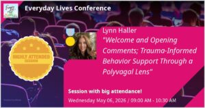 Pink and dark background Whova conference graphic showing Lynn Haller as a highly attended session presenter at the Everyday Lives 2026 Virtual Conference for Trauma-Informed Behavior Support Through a Polyvagal Lens, Wednesday May 6 2026, 9am to 10:30am.