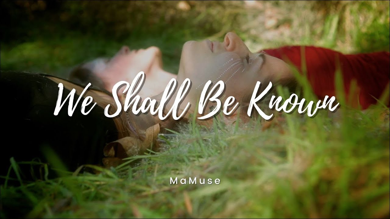 We Shall Be Known by MaMuse - click to watch on YouTube